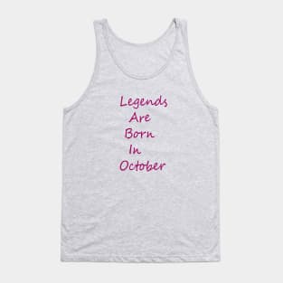 Legends Are Born In October Tank Top